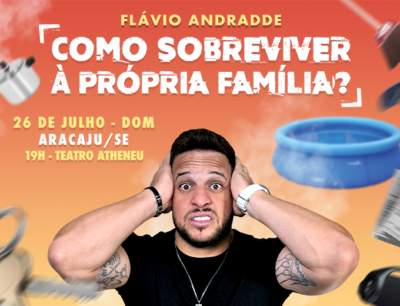 Flávio Andradde apresenta espetáculo "Como Sobreviver à Própria Família?" em Aracaju