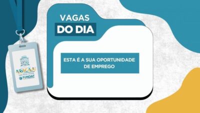 Fundat divulga vagas de emprego em Aracaju nesta sexta-feira, 14